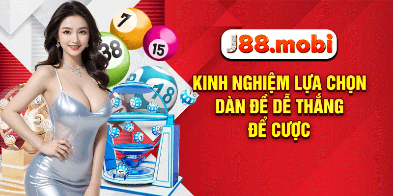Dàn Đề Khan J88 – Cơ Hội Săn Thưởng Lớn Cho Cao Thủ Số 2026 Kinh nghiệm lựa chọn dàn đề dễ thắng để cược
